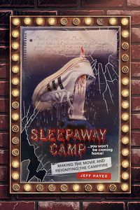 [Sleepaway Camp: Making The Movie & Reigniting The Campfire (Hardcover) (Product Image)]