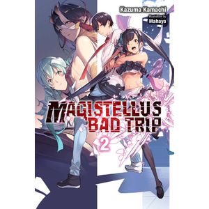 [Magistellus Bad Trip: Volume 2 (Light Novel) (Product Image)]