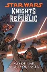 [Star Wars: Knights Of The Old Republic Volume 3: Days Of Fear, Nights Of Anger (Product Image)]