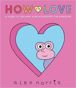 [How To Love: A Guide To Feelings & Relationships For Everyone (Hardcover) (Product Image)]