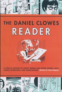 [The Daniel Clowes Reader: Ghost World, Nine Short Stories And Critical Materials Comics About Art, Adolescence And Real Life (Product Image)]