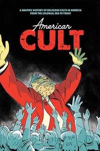 [American Cult: A Graphic History Of Religious Cults In America (Product Image)]