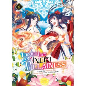 [Though I Am An Inept Villainess: Tale Of The Butterfly-Rat Body Swap In The Maiden Court: Volume 6 (Light Novel) (Product Image)]