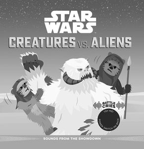 [Star Wars: Battle Cries: Creatures Vs. Aliens: Sounds From The Showdown (Hardcover) (Product Image)]