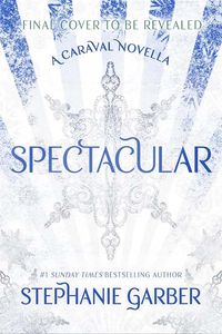 [Caraval: Book 4: Spectacular (Hardcover) (Product Image)]