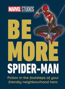 [Marvel Studios: Be More Spider-Man: Follow In The Footsteps Of Your Friendly Neighbourhood Hero (Hardcover) (Product Image)]