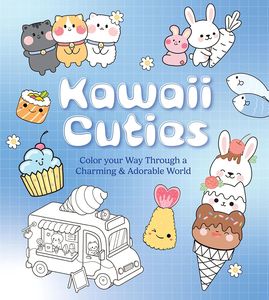 [Kawaii Cuties: Color Your Way Through A Charming & Adorable World (Product Image)]
