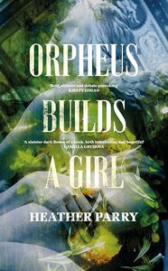 [Orpheus Builds A Girl (Hardcover) (Product Image)]
