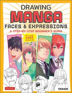 [Drawing Manga Faces & Expressions: A Step-By-Step Beginner's Guide (Product Image)]
