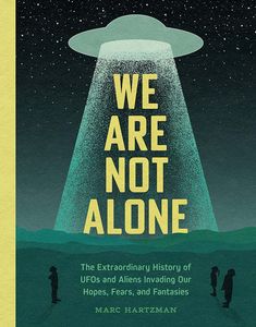 [We Are Not Alone: The Extraordinary History Of UFOs & Aliens Invading Our Hopes, Fears & Fantasies (Horror) (Product Image)]