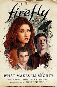 [Firefly: What Makes Us Mighty (Hardcover) (Product Image)]