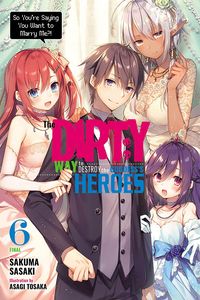 [The Dirty Way To Destroy The Goddess's Heroes: Volume 6 (Product Image)]