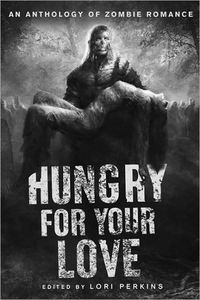 [Hungry For Your Love: An Anthology Of Zombie Romance (Product Image)]
