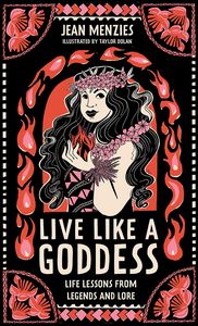[Live Like A Goddess: Life Lessons From Legends & Lore (Hardcover) (Product Image)]