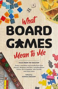 [What Board Games Mean To Me (Product Image)]