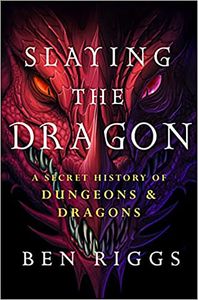 [Slaying The Dragon: A Secret History Of Dungeons & Dragons (Hardcover) (Product Image)]