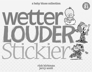 [Wetter, Louder, Stickier: A Baby Blues Collection (Product Image)]