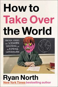 [How Take Over The World: Practical Schemes & Scientific Solutions For The Aspiring Supervillain (Hardcover) (Product Image)]