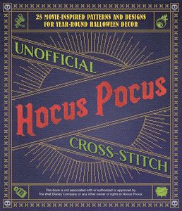 [Unofficial Hocus Pocus Cross-stitch: 25 Movie-Inspired Patterns & Designs For Year-Round Halloween Decor (Product Image)]