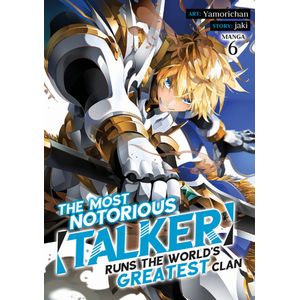 [The Most Notorious Talker Runs The World's Greatest Clan: Volume 6 (Product Image)]