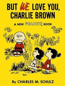 [Peanuts: Volume 7: But We Love You, Charlie Brown (Product Image)]