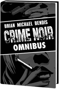 [Brian Michael Bendis' Crime Noir: Omnibus (Hardcover) (Product Image)]