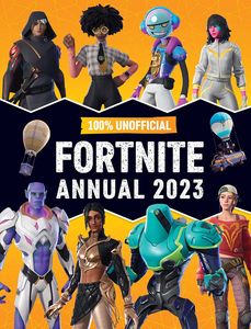 [100% Unofficial Fortnite Annual 2023 (Hardcover) (Product Image)]
