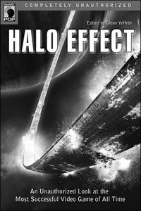 [Halo Effect: An Unauthorized Look At The Most Successful Video Game Of All Time (Product Image)]