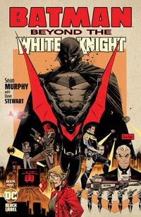 [The cover for Batman: Beyond The White Knight #1 (Cover A Sean Murphy)]