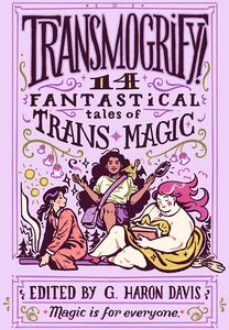 [Transmogrify!: 14 Fantastical Tales Of Trans Magic (Hardcover) (Product Image)]