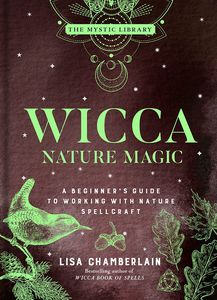 [The Mystic Library: Wicca: Nature Magic: A Beginner's Guide To Working With Nature Spellcraft (Product Image)]