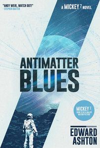 [Mickey7: Book 2: Antimatter Blues (Hardcover) (Product Image)]