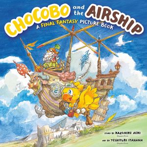 [Chocobo & The Airship: A Final Fantasy Picture Book (Hardcover) (Product Image)]