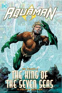 [Aquaman: 80 Years Of The King Of The Seven Seas: The Deluxe Edition (Hardcover) (Product Image)]
