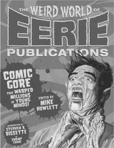 [The Weird World Of Eerie Publications: Comic Gore That Warped Millions of Young Minds (Product Image)]