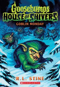 [Goosebumps: House Of Shivers: Book 2: Goblin Monday (Product Image)]