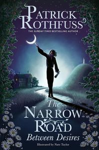 [The Narrow Road Between Desires: A Kingkiller Chronicle Novella (Signed Edition Hardcover) (Product Image)]