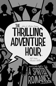 [Thrilling Adventure Hour: Volume 1: Spirited Romance (Discover Now Edition) (Product Image)]