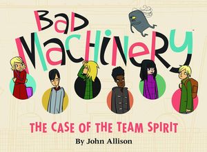 [Bad Machinery: Volume 1: The Case Of The Team Spirits (Product Image)]