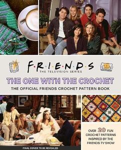 [Friends: The One With The Crochet: The Official Friends Crochet Pattern Book (Hardcover) (Product Image)]