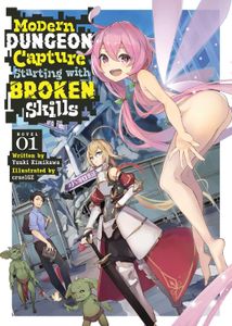 [Modern Dungeon Capture Starting With Broken Skills: Volume 1 (Light Novel) (Product Image)]