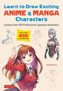 [Learn To Draw Exciting Anime & Manga Characters: Lessons From 100 Professional Japanese Illustrators (Product Image)]