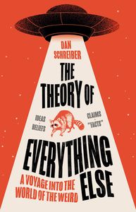 [The Theory Of Everything Else: A Voyage Into The World Of The Weird (Product Image)]