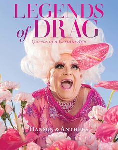 [Legends Of Drag: Queens Of A Certain Age (Hardcover) (Product Image)]