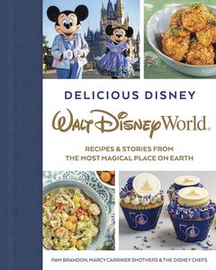 [Delicious Disney: Walt Disney World: Recipes & Stories From The Most Magical Place On Earth (Hardcover) (Product Image)]