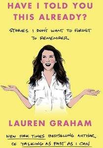 [Have I Told You This Already?: Stories I Don't Want To Forget To Remember (Hardcover) (Product Image)]
