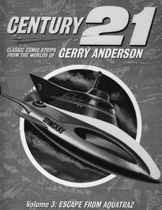 [Gerry Anderson's Century 21: Volume 3: Escape From Aquatraz (Product Image)]