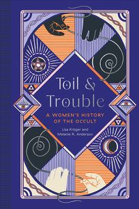 [Toil & Trouble : A Women's History Of The Occult (Hardcover) (Product Image)]
