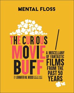 [Mental Floss: The Curious Movie Buff: A Miscellany Of Fantastic Films From The Past 50 Years (Hardcover) (Product Image)]