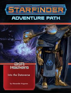 [Starfinder: Adventure Path #51: Drift Hackers: Volume 3: Into The Dataverse (Product Image)]
